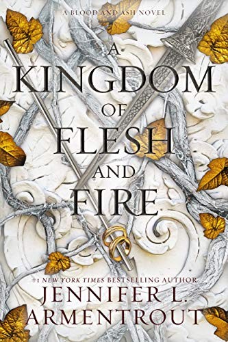 Kingdom of Flesh and Fire A Blood and Ash Novel