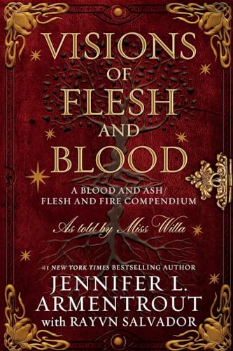 Visions of Flesh and Blood: A Blood and Ash/Flesh and Fire Compendium
